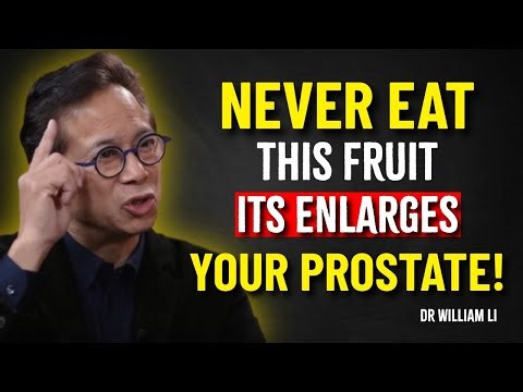 Dr WILLIAM LI | Over 50? 4 Fruits That Worsen Enlarged Prostate – And 4 You MUST Eat Every Day