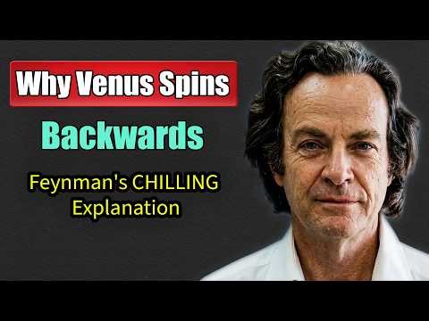 Why Venus Spins Backwards — Feynman’s Chilling Explanation