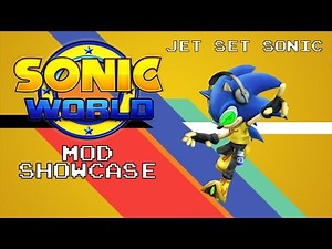 JET SET SONIC - Sonic World R7 Mod Showcase