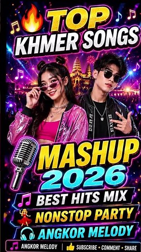 🎤 Top Khmer Songs Mashup 2026 | Best Khmer Hits Mix | Nonstop Party Music | Angkor Melody