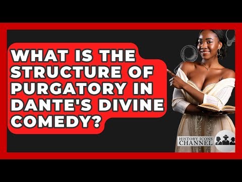 What Is The Structure Of Purgatory In Dante's Divine Comedy? - History Icons Channel