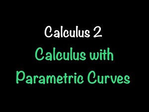 Calculus 2: Calculus with Parametric Curves (Video #29) | Math with Professor V