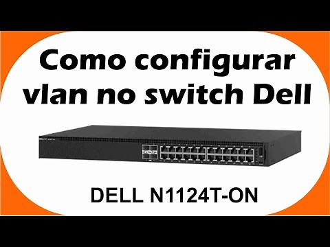 CONFIGURANDO VLAN NO SWITCH DA DELL N1124T ON