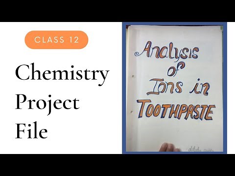 Class 12 I Chemistry Project File l Analysis of Ions in Toothpaste