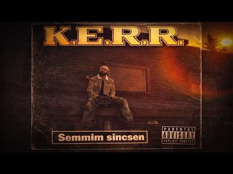K.E.R.R - Semmim sincsen
