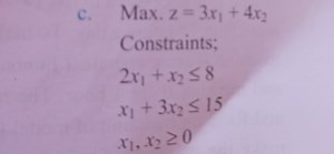c. \quad Max. z = 3 x _ { 1 } + 4 x _ { 2 } Constraints; \begi... | Filo
