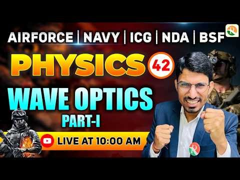 Wave Optics -1 | Airforce, Navy, ICG, BSF, NDA | Airforce Physics Classes | BSF