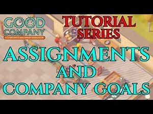 ASSIGNMENTS & GOALS Good Company Beginners Guide Tutorial 02