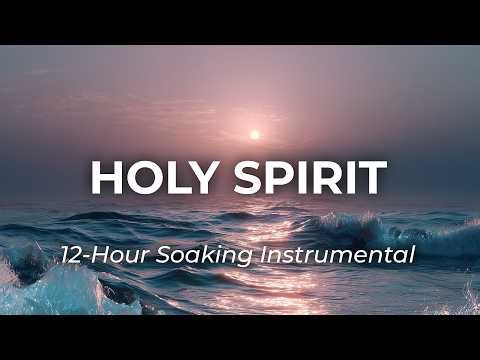Holy Spirit Lead Me Into the Deep (12-Hour Soaking Worship)
