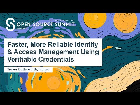 Faster, More Reliable Identity & Access Management Using Verifiable Credentials - Trevor Butterworth