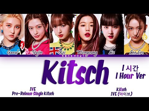 [1시간/HOUR] IVE (아이브) - Kitsch (키치) Color Coded Lyrics/가사 [Han|Rom|Eng]