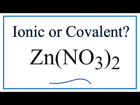 Is Zn(NO3)2 (Zinc nitrate) Ionic or Covalent?