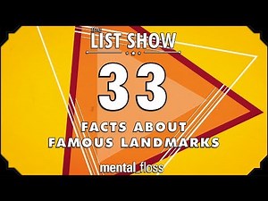 33 Facts about Famous Landmarks - mental_floss List Show Ep. 514 | Mental Floss