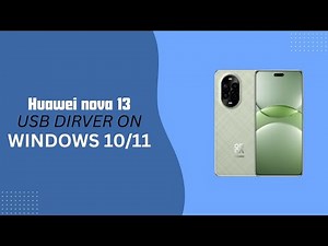 Huawei nova 13 USB Driver on Windows 10/11 Free Download