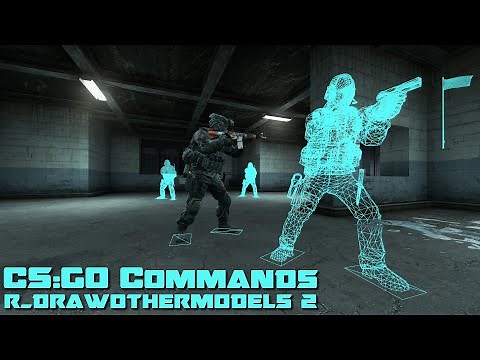 CS:GO Commands - r_drawothermodels 2 - Wallhack