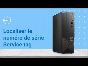 Localiser l' étiquette service tag : numéro de série