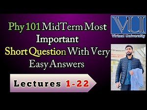 Phy 101 Mid Term Most Important Short Questions | With Very Easy Solutions & Explanation