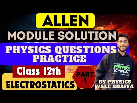 Class 12th Physics | Electrostatics | ALLEN Kota Module Solutions | NEET 2025 Preparation