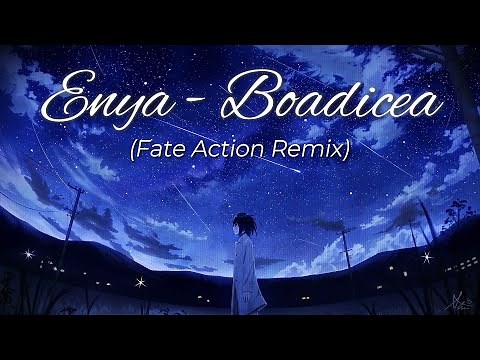 Enya - Boadicea (Fate Action Remix)