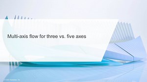CNC Toolpaths for Multi-Axis Milling - Multi-axis flow for 3 vs 5 axes | Autodesk