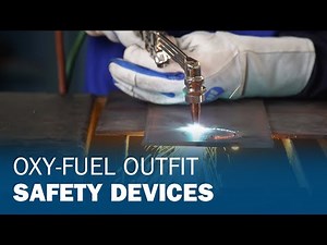 Oxy-Fuel Outfit Safety Devices