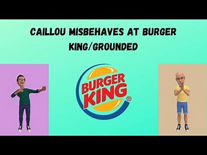 Caillou misbehaves at Burger King/grounded