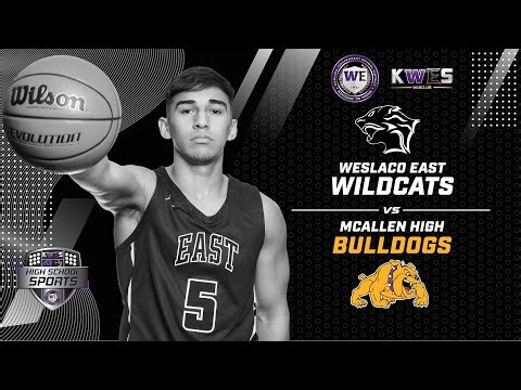 Basketball 2025: McAllen High Bulldogs vs Weslaco East Wildcats