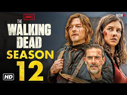 The Walking Dead Season 12 Trailer - AMC, Release Date, Episode 1, Cast, Plot, Renewed, New Series