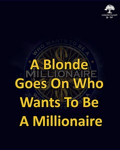 4.9M views · 42K reactions | A blonde goes on who wants to be a millionaire | Lessons Taught By Life | Facebook