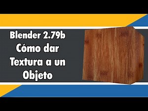 CÓMO DAR TEXTURA a un OBJETO en Blender 2.79-How GIVING TEXTURE to an OBJECT (2019) 🎨📷😀👌