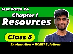 RESOURCES - FULL CHAPTER EXPLANATION AND QUESTION ANSWERS | Class 8 Geography Chapter 1