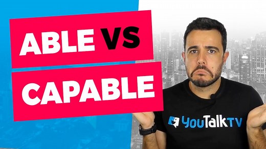 Able vs Capable ¿Las sabes utilizar? ¡Aprende a hacerlo!