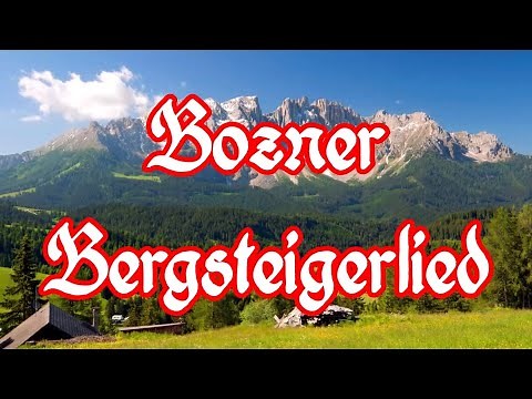 Bozner Bergsteigerlied (Wohl ist die Welt so groß und weit) South Tyrolean Hymn + Engl. Translation