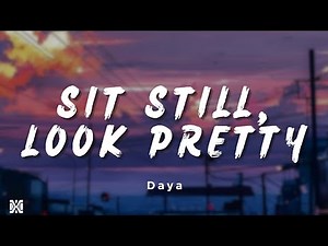 Daya - Sit Still, Look Pretty | Lyrics Videos