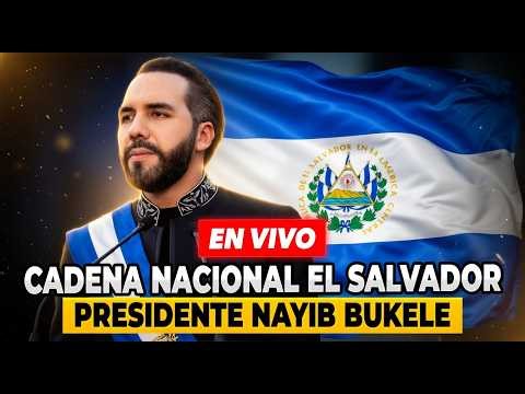 🔴¡En VIVO AHORA! CADENA NACIONAL EL SALVADOR: IMPORTANTÍSIMO Mensaje de Presidente NAYIB BUKELE