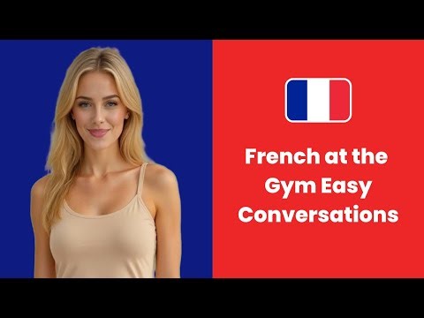 50 French Gym Conversations for Fitness Enthusiasts | Learn French Phrases for the Gym