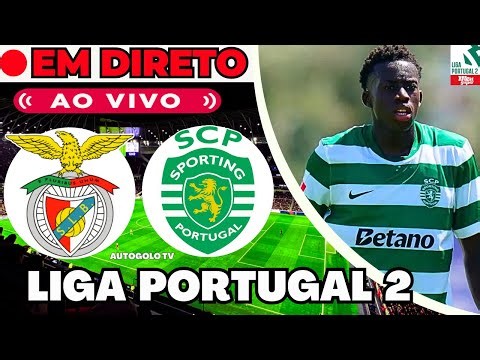 🔴BENFICA B X SPORTING B ( EM DIRETO ) LIGA PORTUGAL 2 | JOGO AO VIVO