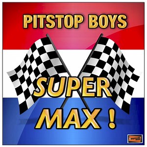 Super Max! - Pitstop Boys: Song Lyrics, Music Videos & Concerts