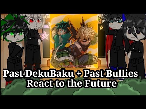 Past DekuBaku+Past Bullies React to the future//Gacha Club//DkBk/BkDk//▹Namida-Yoshi◃