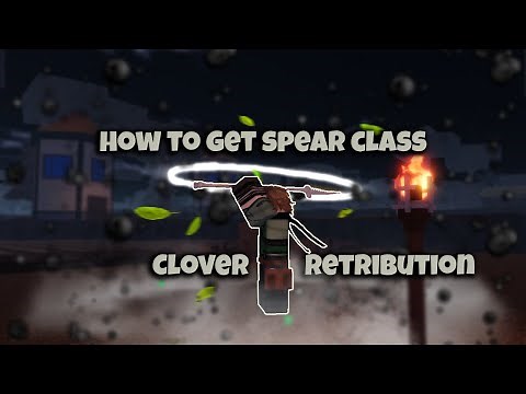 How to Get Spear Class in Clover Retribution (Location) | Clover Retribution