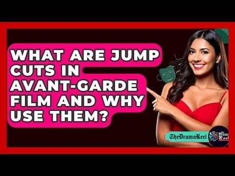 What Are Jump Cuts In Avant-garde Film And Why Use Them? - The Drama Reel
