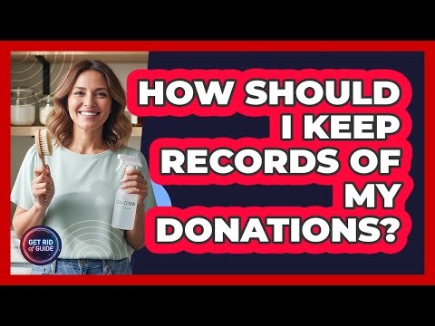 How Should I Keep Records Of My Donations?