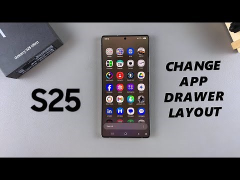 How To Change Apps Drawer Layout On Samsung Galaxy S25 / S25 Ultra