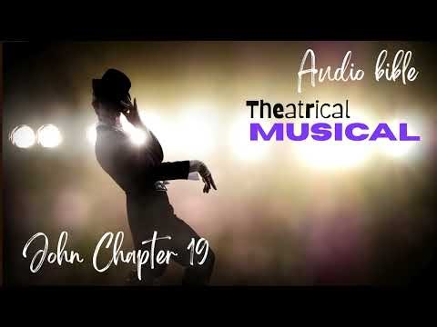 Theatrical Musical number - John Chapter 19- THE MUSICAL AUDIO BIBLE