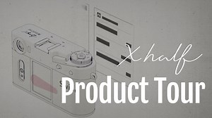 X half Product Tour | X Stories | FUJIFILM X Series & GFX - Global