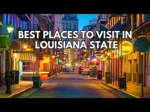 39 BEST PLACES TO VISIT IN LOUISIANA STATE