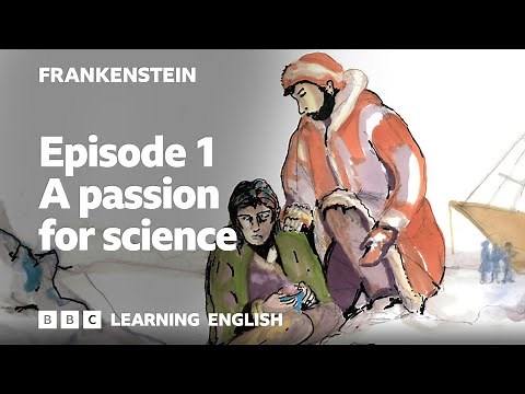 A passion for science: Frankenstein episode 1