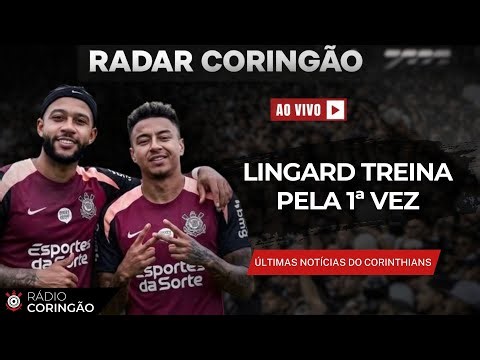 AO VIVO - JESSE LINGARD JÁ TREINA COM O ELENCO - RADAR CORINGÃO
