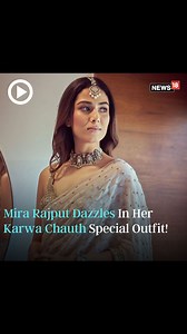 Mira Rajput looks stunning as she shows off her festive Karwa Chauth special outfit! #MiraRajput #ShahidKapoor #KarwaChauth #Bollywood #Mumbai #Viral #ViralVideo | News18