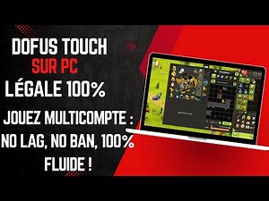 Jouer à Dofus Touch sur PC Facilement - Solution Multi-Compte Autorisé et Legit